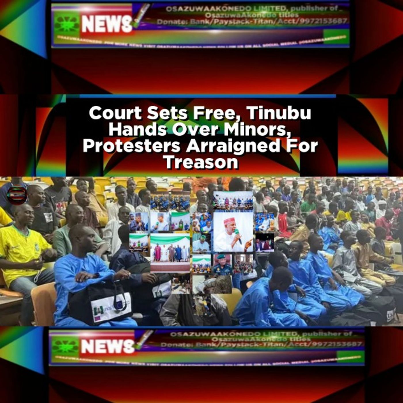 OsazuwaAkonedo Audio ~ Court Sets Free, Tinubu Hands Over Minors, Protesters Arraigned For Treason