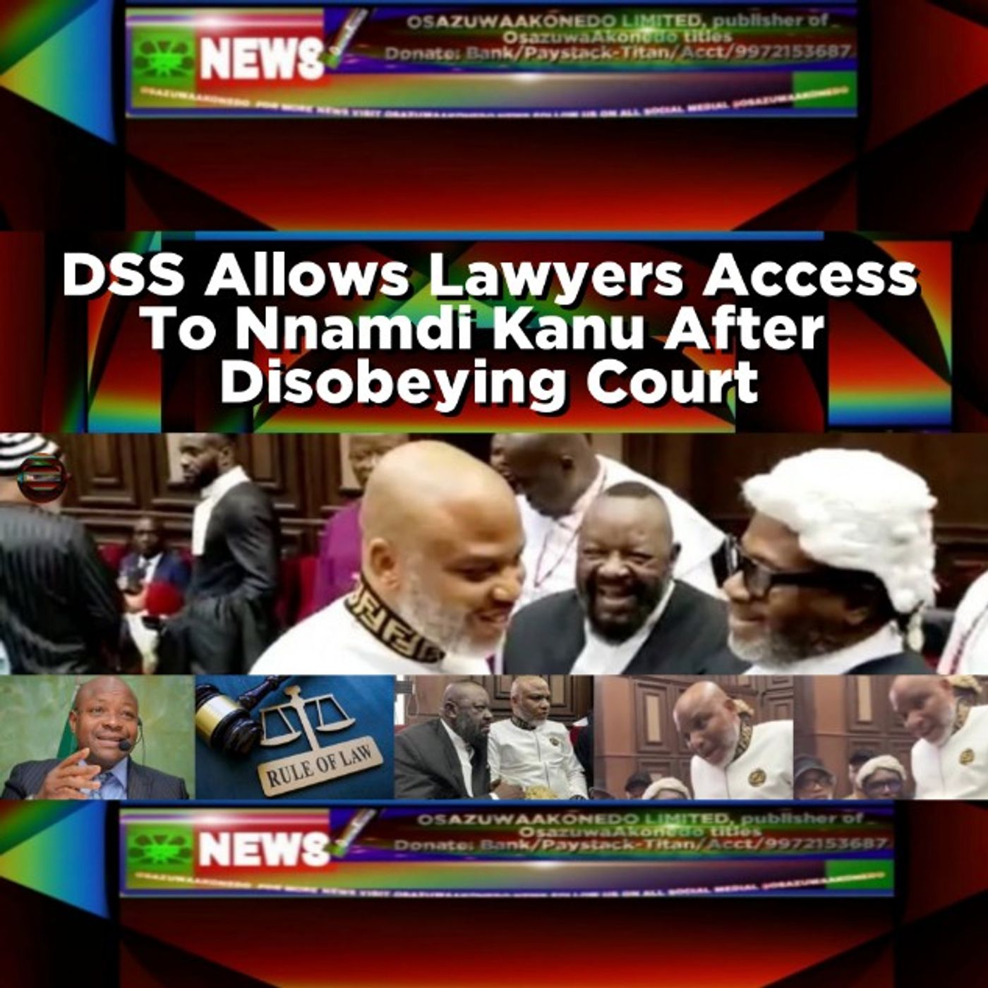 OsazuwaAkonedo Audio ~ DSS Allows Lawyers Access To Nnamdi Kanu After  Disobeying Court