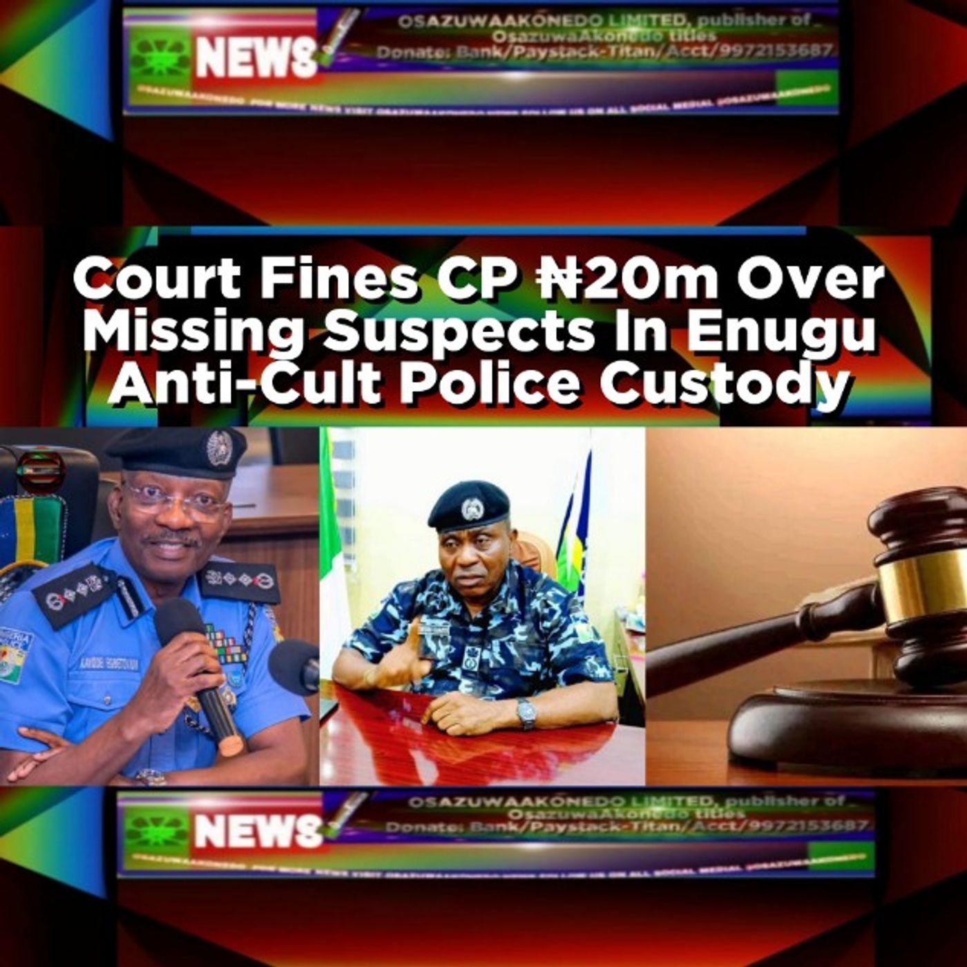 OsazuwaAkonedo Audio ~ Court Fines CP ₦20m Over Missing Suspects In Enugu Anti-Cult Police Custody