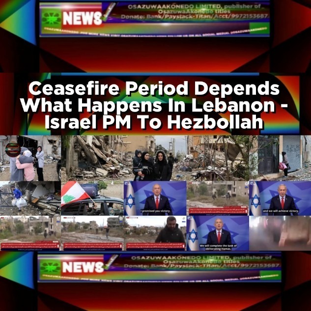 Ceasefire Period Depends What Happens In Lebanon - Israel PM To Hezbollah