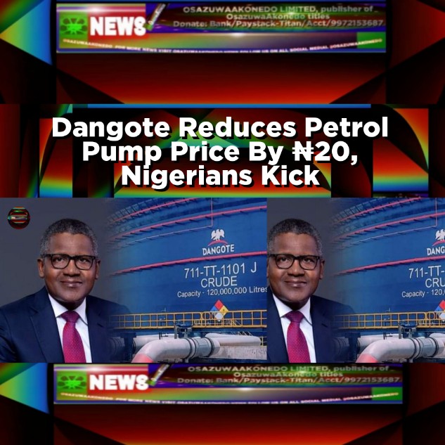 Dangote Reduces Petrol Pump Price By ₦20, Nigerians Kick