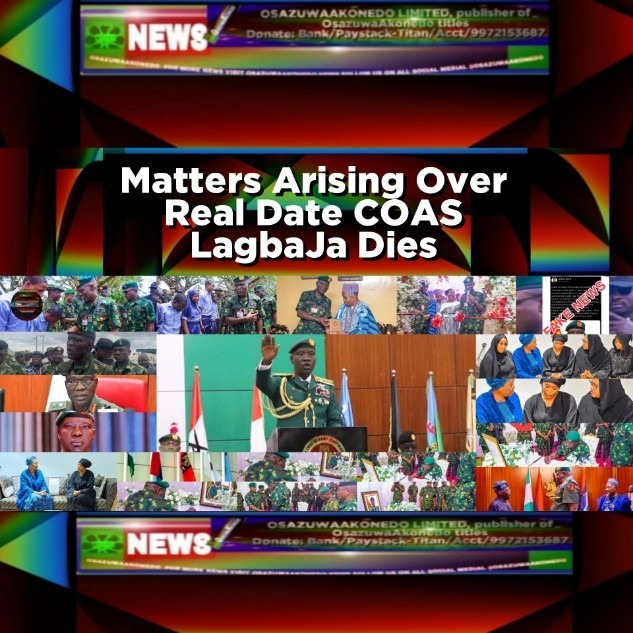 Matters Arising Over Real Date COAS LagbaJa Dies