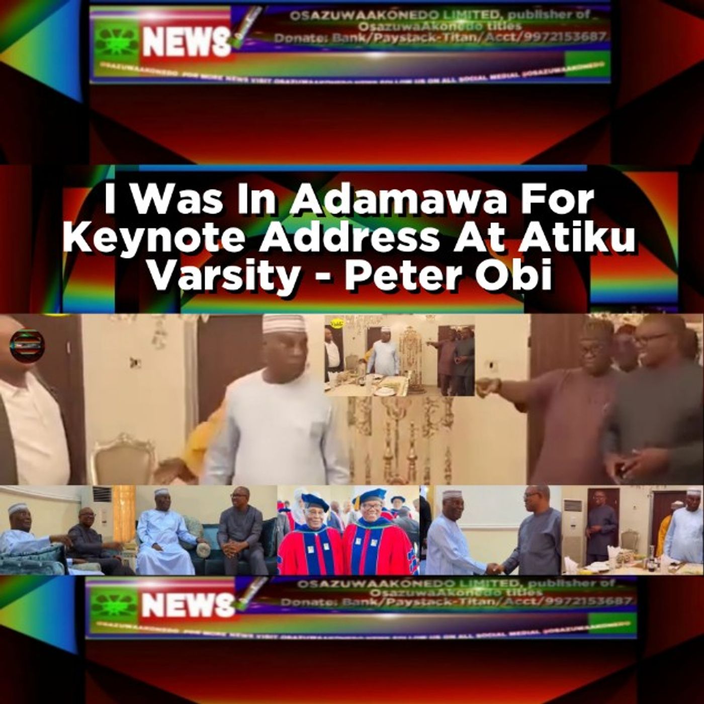 OsazuwaAkonedo Audio ~ I Was In Adamawa For Keynote Address At Atiku Varsity - Peter Obi