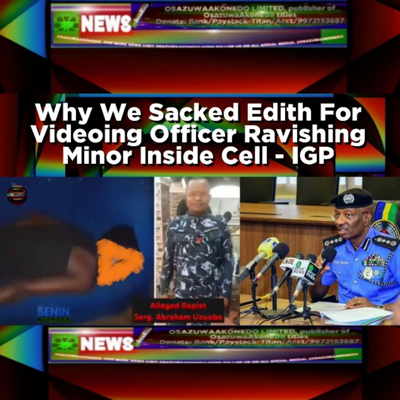 OsazuwaAkonedo Audio ~ Why We Sacked Edith For Videoing Officer Ravishing Minor Inside Cell - IGP