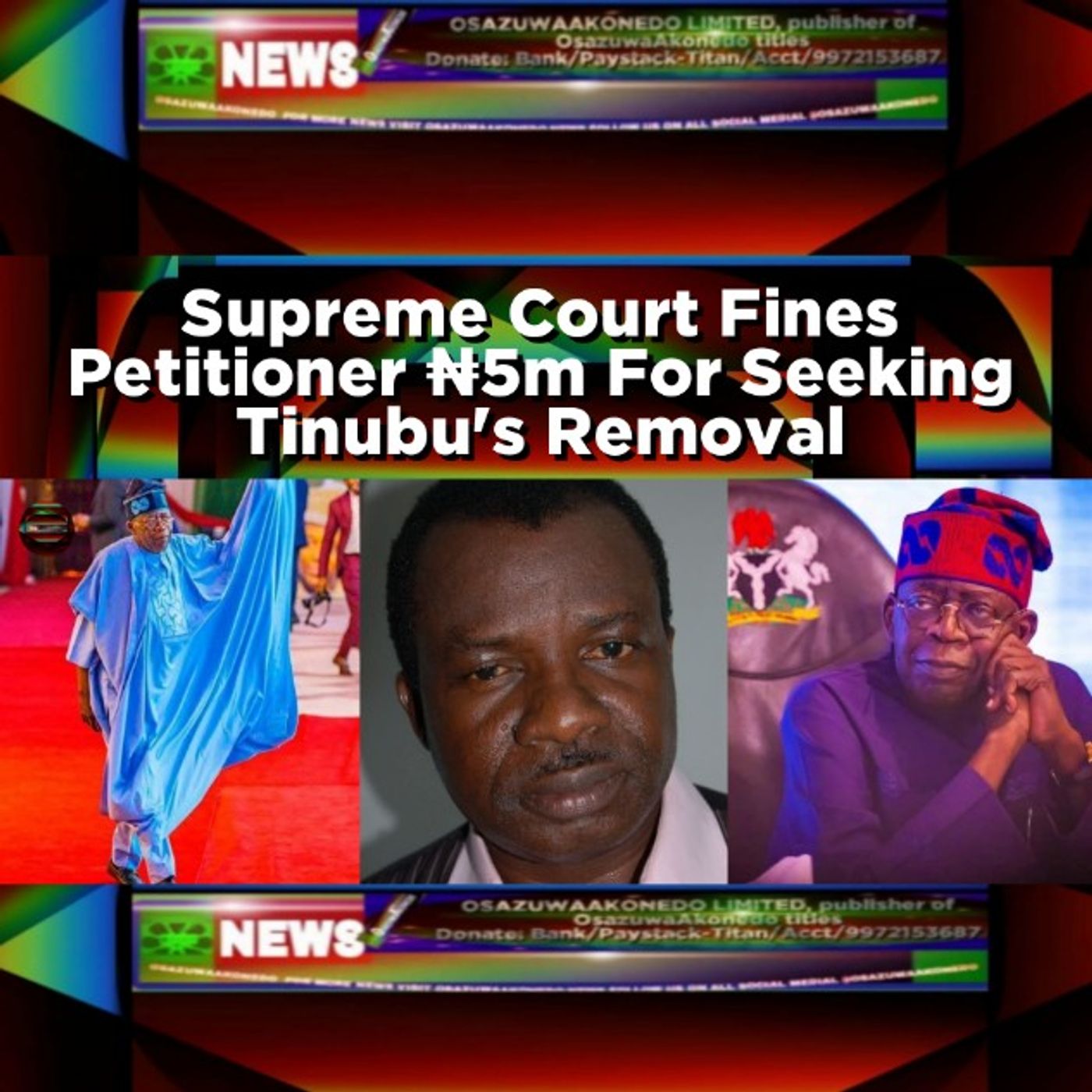 OsazuwaAkonedo Audio ~ Supreme Court Fines Petitioner ₦5m For Seeking Tinubu's Removal