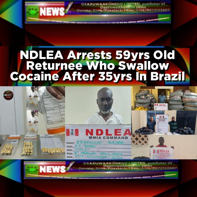 NDLEA Arrests 59yrs Old Returnee Who Swallow Cocaine After 35yrs In Brazil