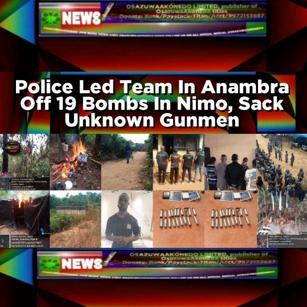 Police Led Team In Anambra Off 19 Bombs In Nimo, Sack Unknown Gunmen