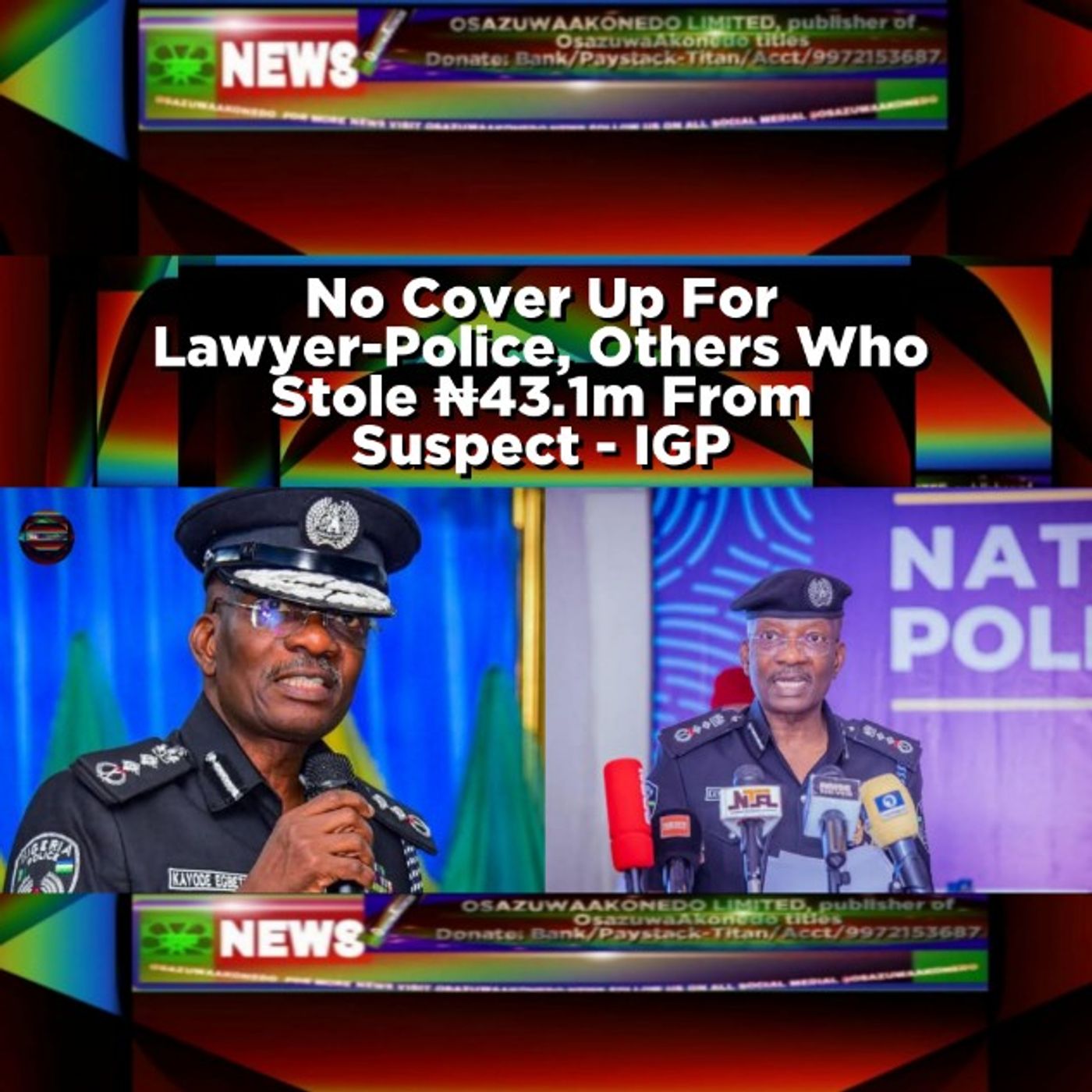 OsazuwaAkonedo Audio ~ No Cover Up For Lawyer-Police, Others Who Stole ₦43.1m From Suspect - IGP