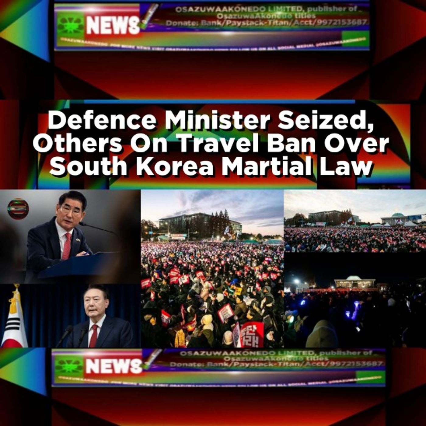 OsazuwaAkonedo Audio ~ Defence Minister Seized, Others On Travel Ban Over South Korea Martial Law