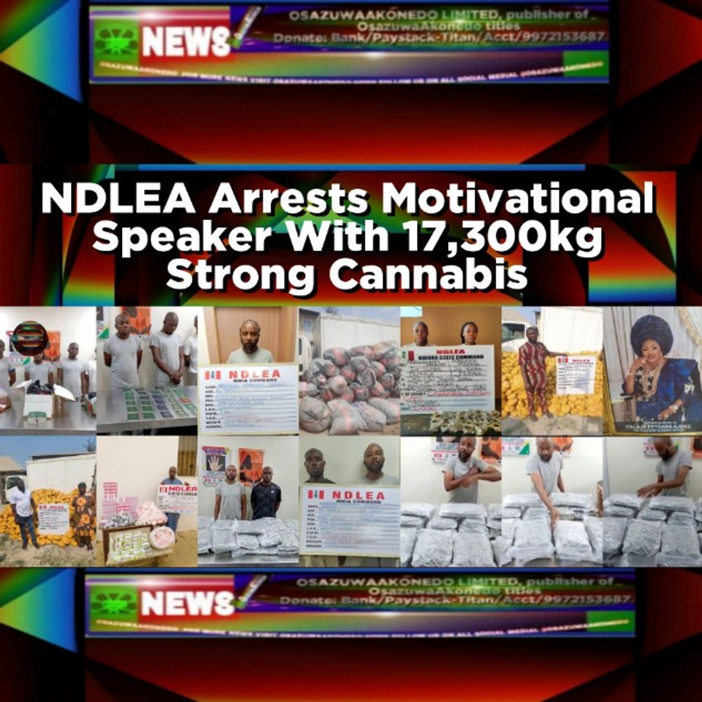OsazuwaAkonedo Audio ~ NDLEA Arrests Motivational Speaker With 17,300kg Strong Cannabis