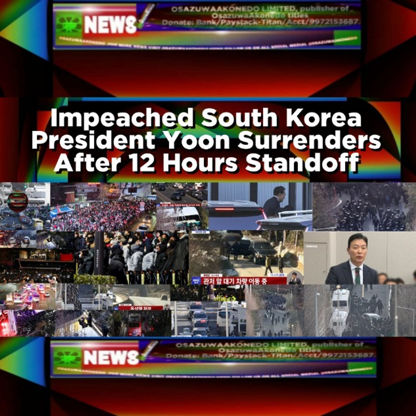 OsazuwaAkonedo Audio ~ Impeached South Korea President Yoon Surrenders After 12 Hours Standoff