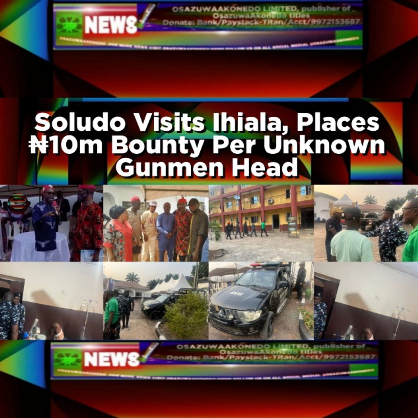OsazuwaAkonedo Audio ~ Soludo Visits Ihiala, Places ₦10m Bounty Per Unknown Gunmen Head