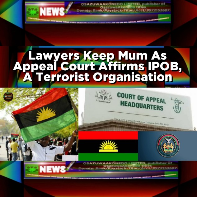 Lawyers Keep Mum As Appeal Court Affirms IPOB, A Terrorist Organisation