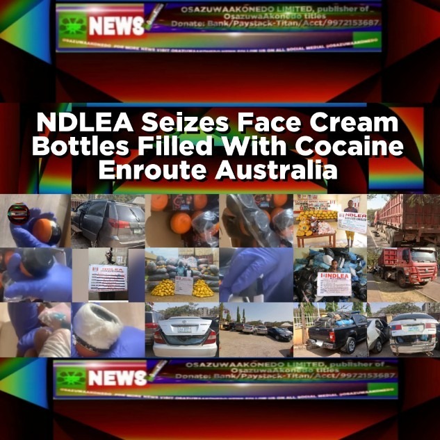 NDLEA Seizes Face Cream Bottles Filled With Cocaine Enroute Australia
