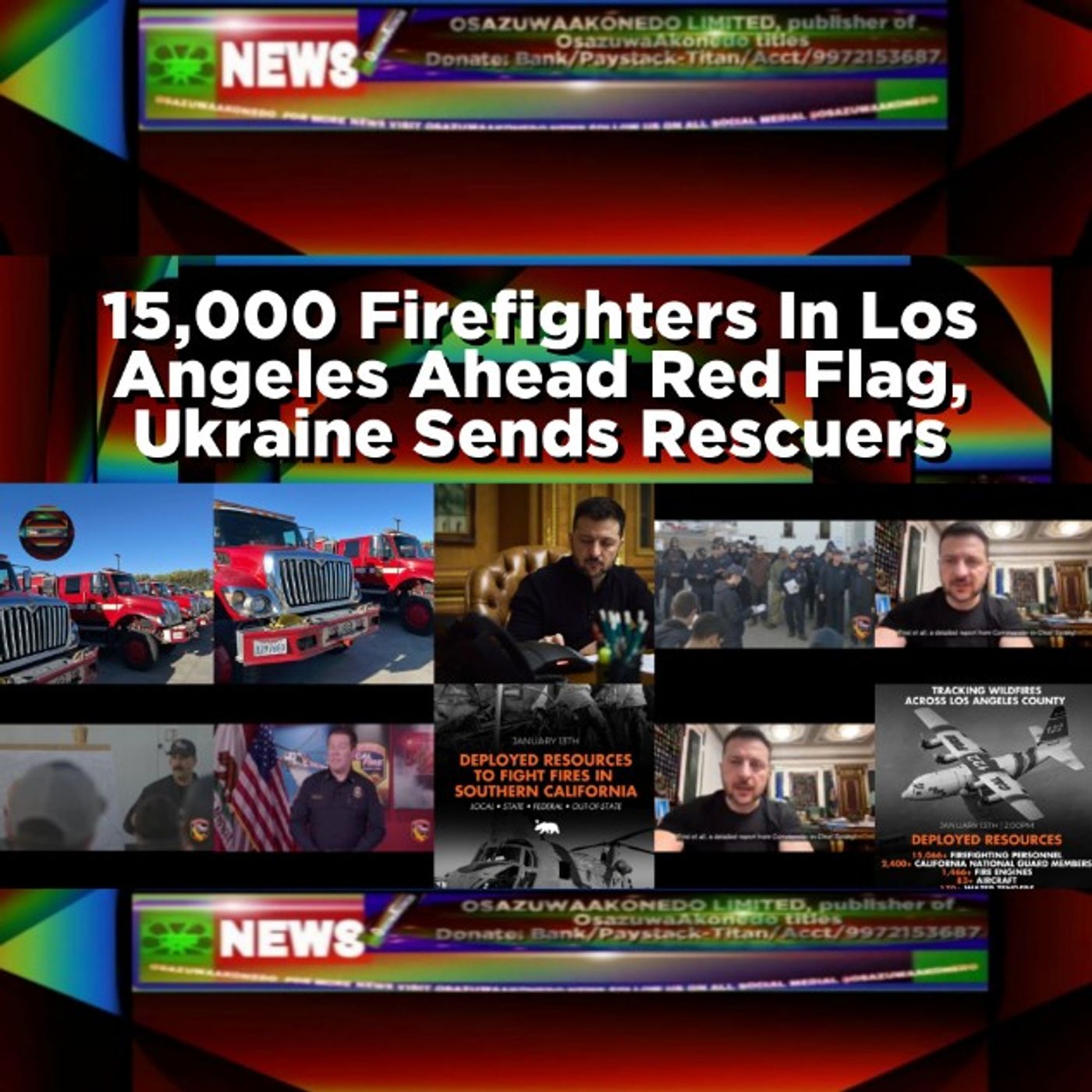 OsazuwaAkonedo Audio ~ 15,000 Firefighters In Los Angeles Ahead Red Flag, Ukraine Sends Rescuers