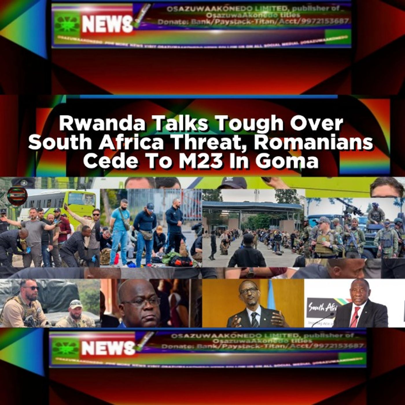 OsazuwaAkonedo Audio ~ Rwanda Talks Tough Over South Africa Threat, Romanians Cede To M23 In Goma