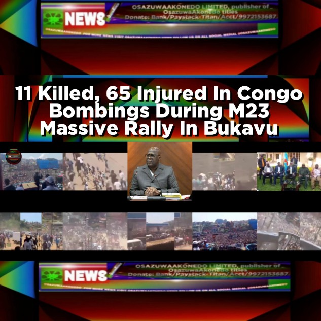 11 Killed, 65 Injured In Congo Bombings During M23 Massive Rally In Bukavu
