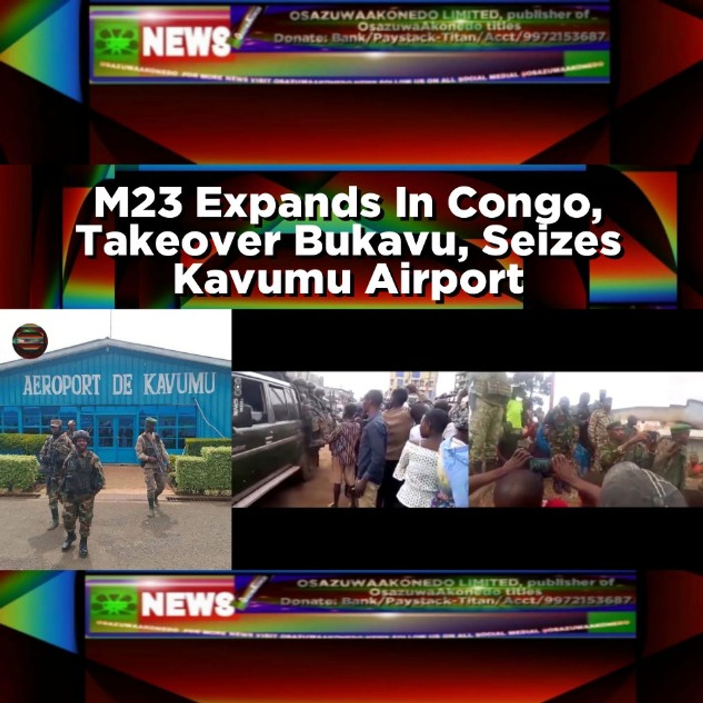 OsazuwaAkonedo Audio ~ M23 Expands In Congo, Takeover Bukavu, Seizes Kavumu Airport