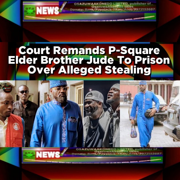Court Remands P-Square Elder Brother Jude To Prison Over Alleged Stealing