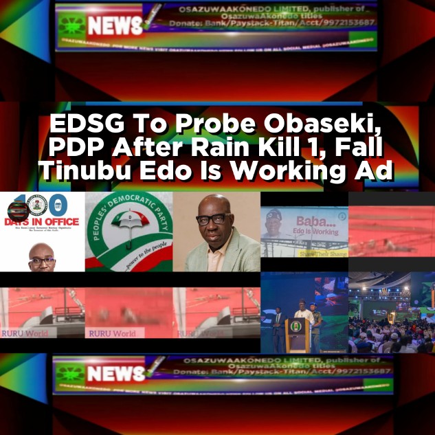 EDSG To Probe Obaseki, PDP After Rain Kill 1, Fall Tinubu Edo Is Working Ad