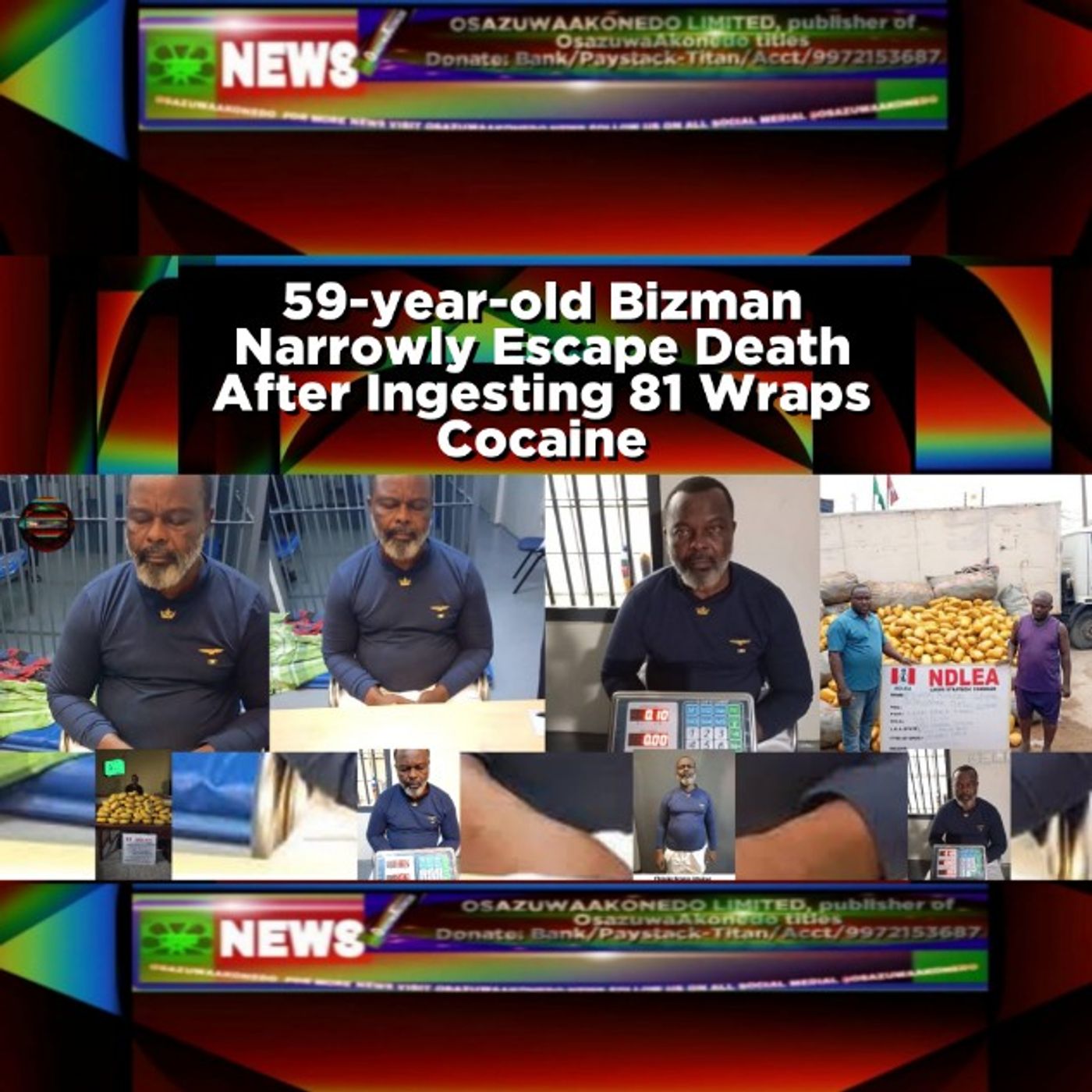 OsazuwaAkonedo Audio ~ 59-year-old Bizman Narrowly Escape Death After Ingesting 81 Wraps Cocaine