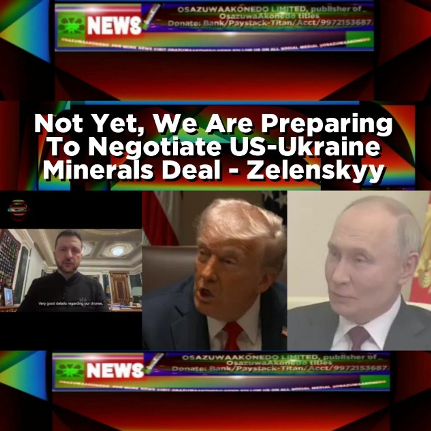 OsazuwaAkonedo Audio ~ Not Yet, We Are Preparing To Negotiate US-Ukraine Minerals Deal - Zelenskyy
