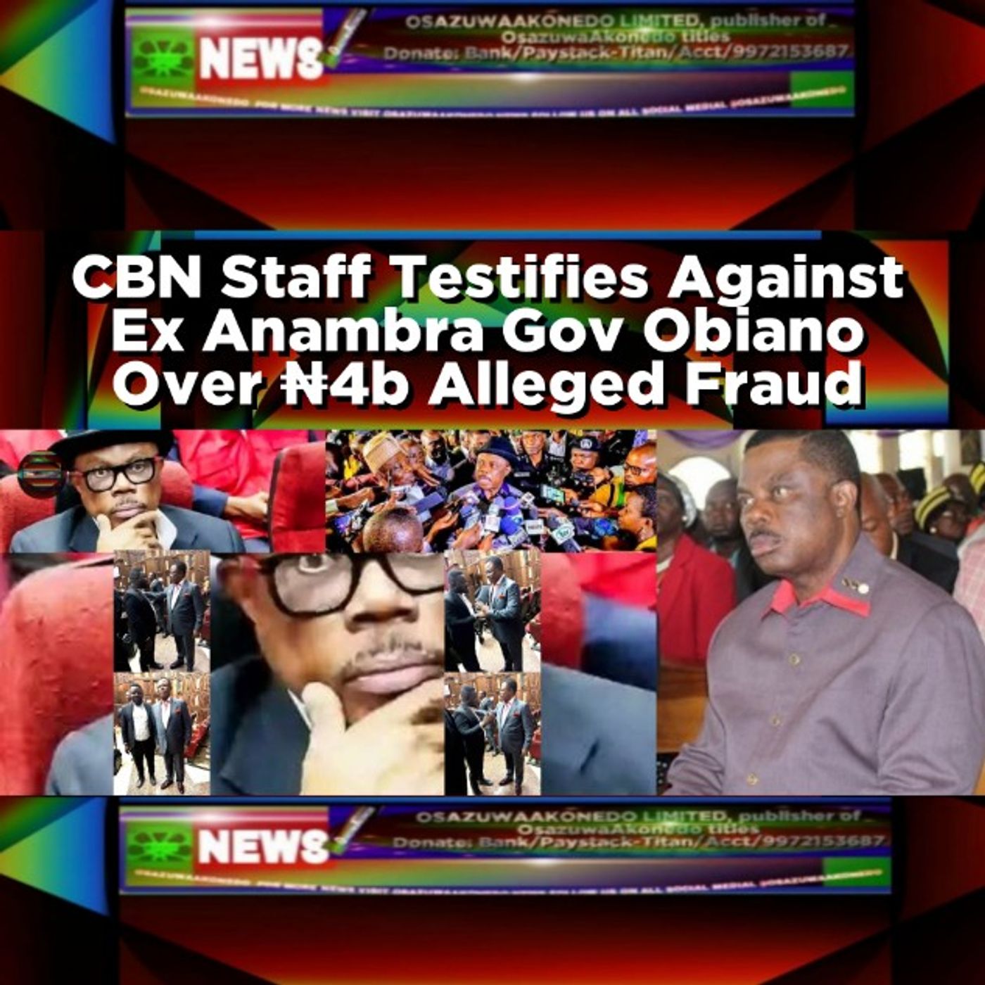 OsazuwaAkonedo Audio ~ CBN Staff Testifies Against Ex Anambra Gov Obiano Over ₦4b Alleged Fraud