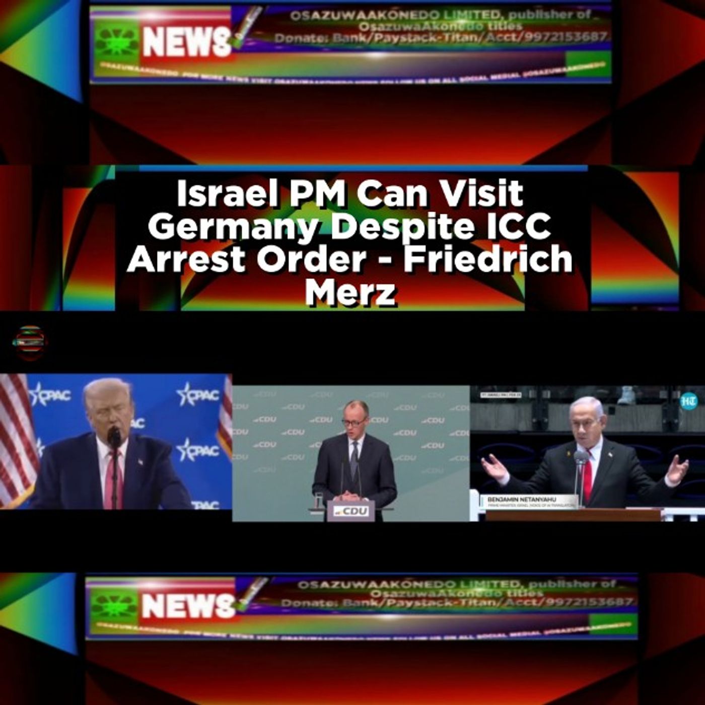 OsazuwaAkonedo Audio ~ Israel PM Can Visit Germany Despite ICC Arrest Order - Friedrich Merz