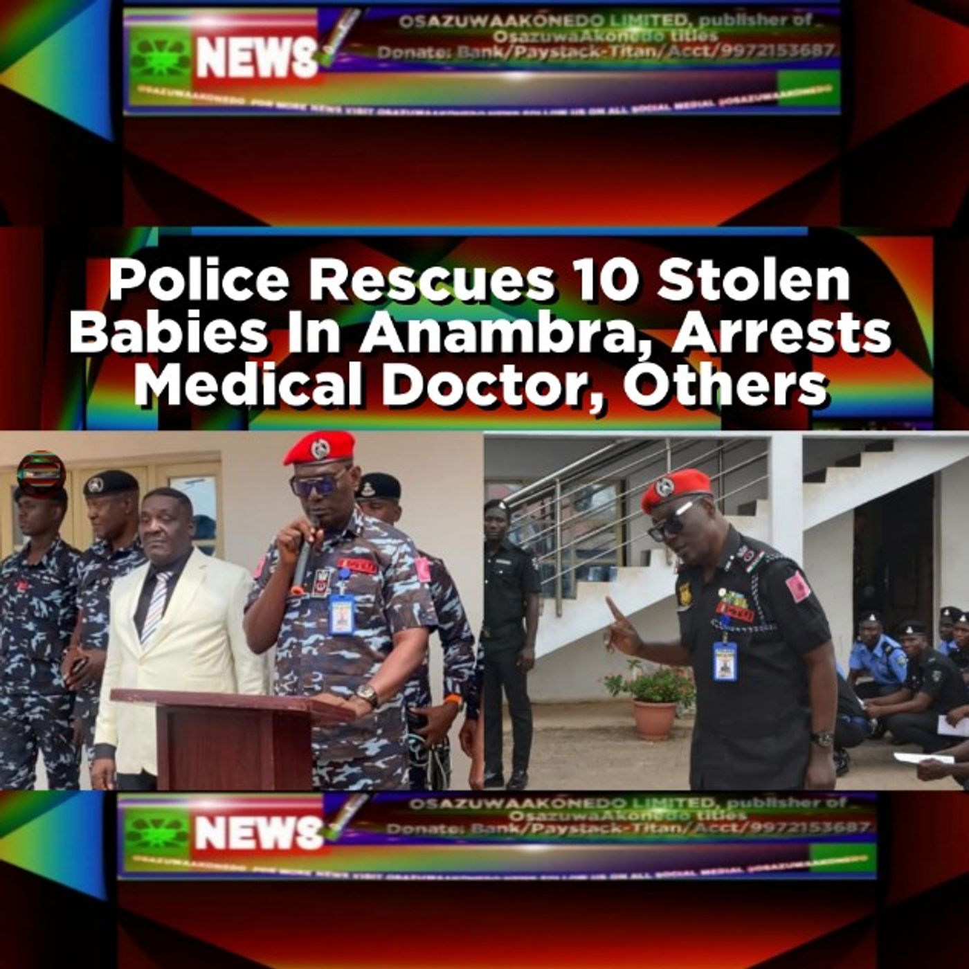 OsazuwaAkonedo Audio ~ Police Rescues 10 Stolen Babies In Anambra, Arrests Medical Doctor, Others