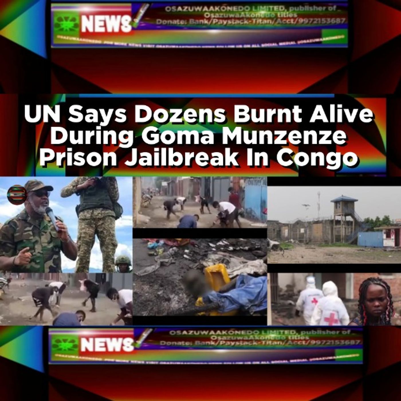 OsazuwaAkonedo Audio ~ UN Says Dozens Burnt Alive During Goma Munzenze Prison Jailbreak In Congo