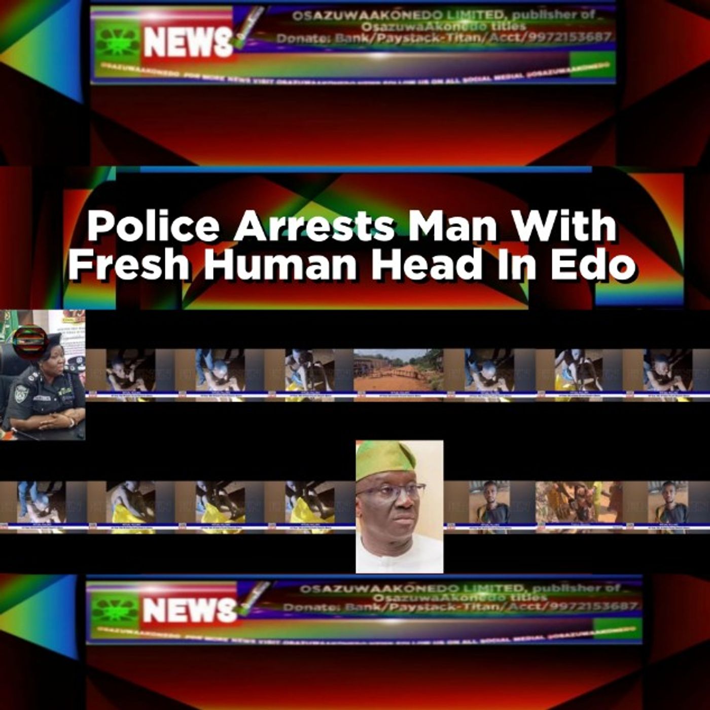 OsazuwaAkonedo Audio ~ Police Arrests Man With Fresh Human Head In Edo