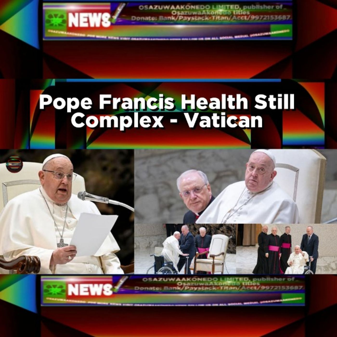 OsazuwaAkonedo Audio ~ Pope Francis Health Still Complex - Vatican