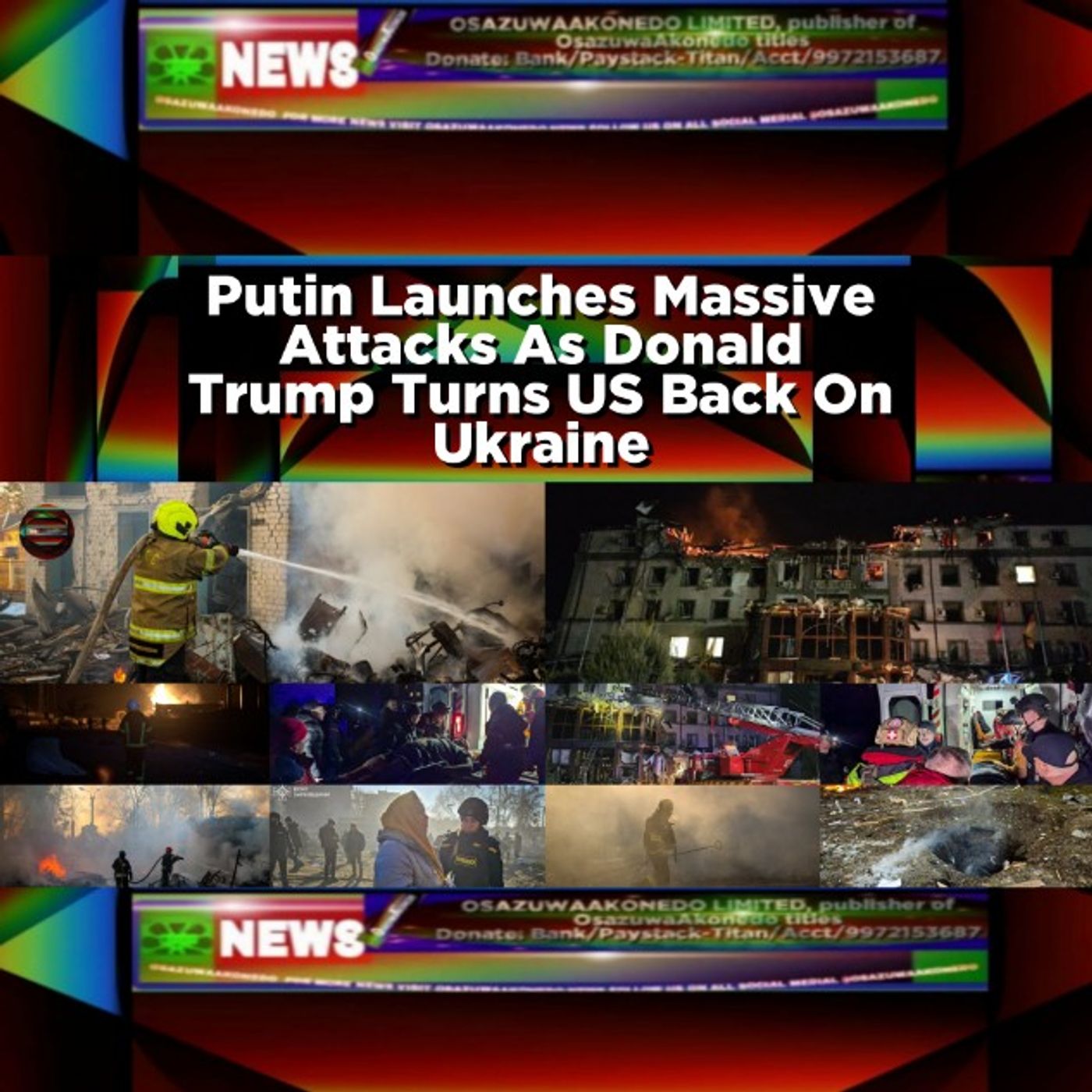 OsazuwaAkonedo Audio ~ Putin Launches Massive Attacks As Donald Trump Turns US Back On Ukraine