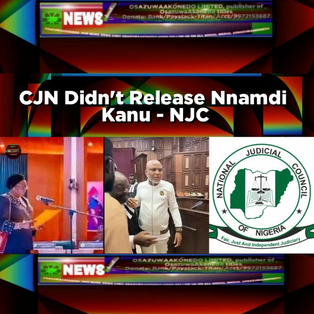 CJN Didn't Release Nnamdi  Kanu - NJC
