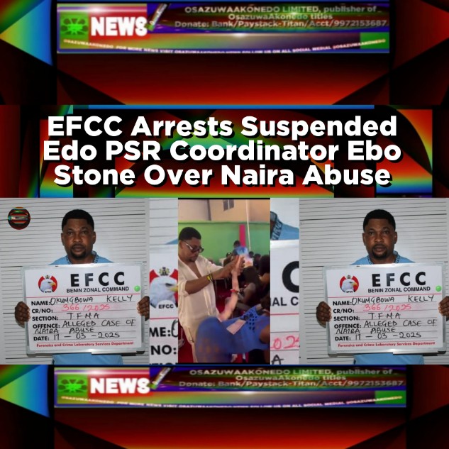 EFCC Arrests Suspended Edo PSR Coordinator Ebo Stone Over Naira Abuse