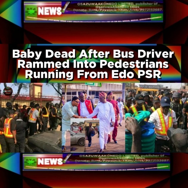 Baby Dead After Bus Driver Rammed Into Pedestrians Running From Edo PSR