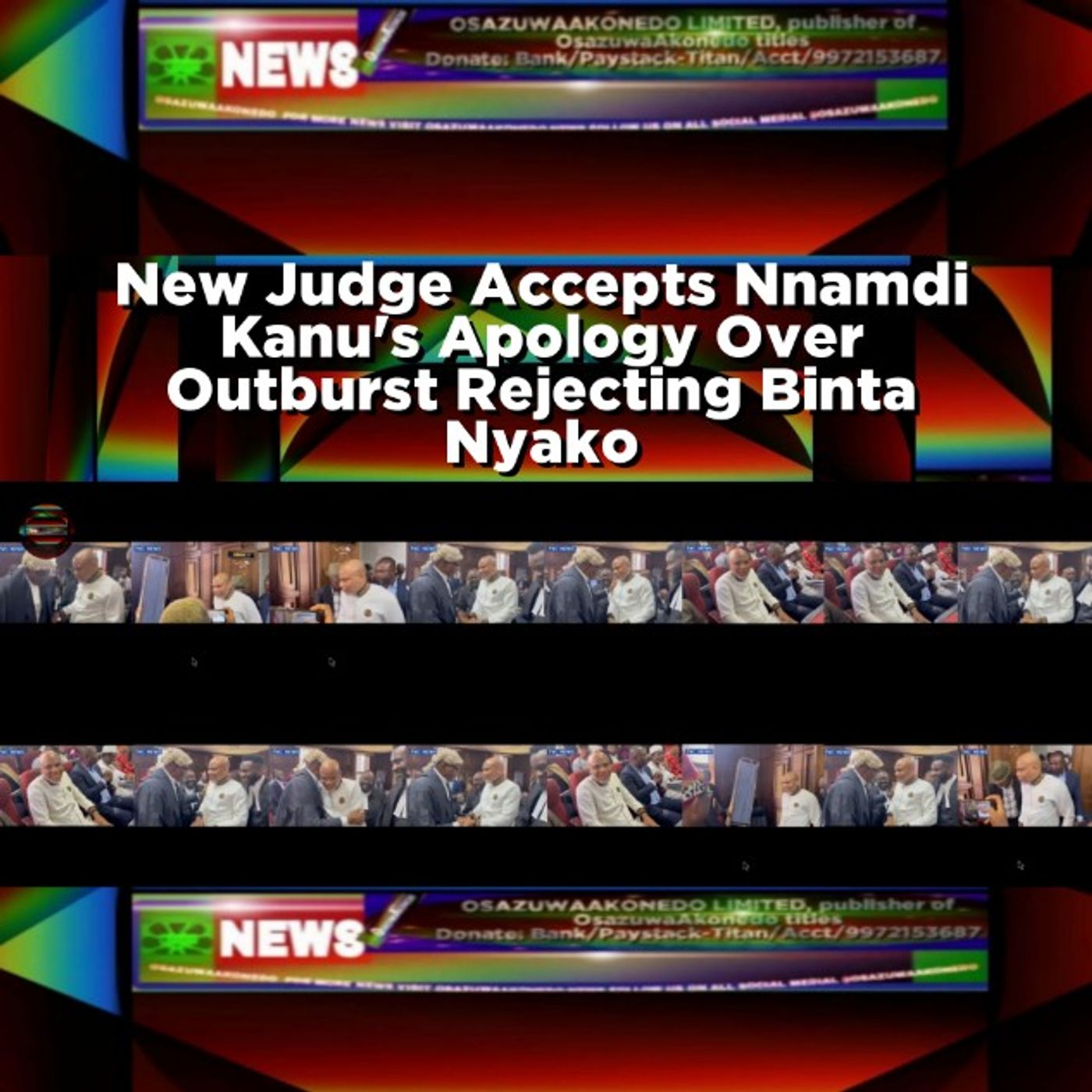 OsazuwaAkonedo Audio ~ New Judge Accepts Nnamdi Kanu's Apology Over Outburst Rejecting Binta Nyako