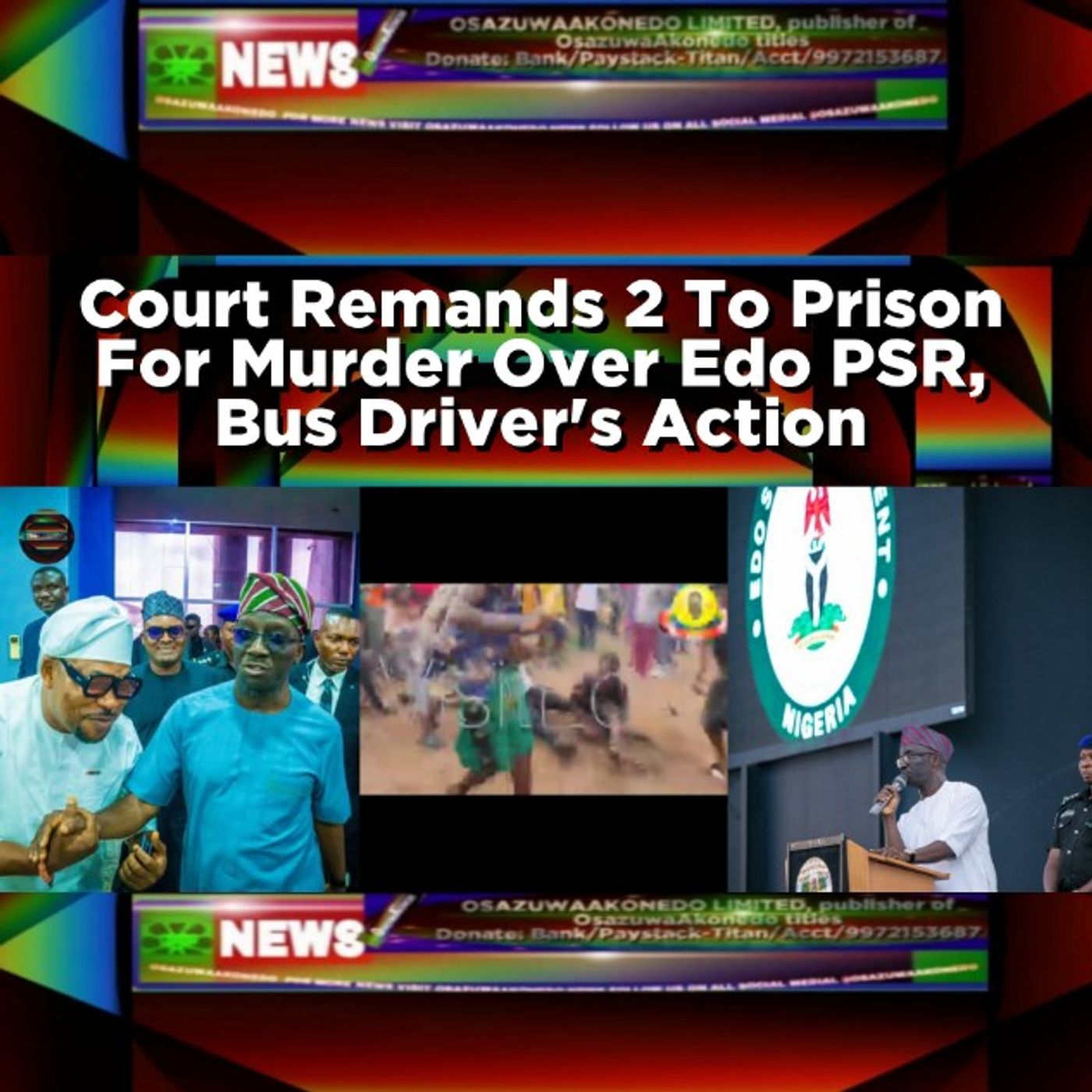 OsazuwaAkonedo Audio ~ Court Remands 2 To Prison For Murder Over Edo PSR, Bus Driver's Action