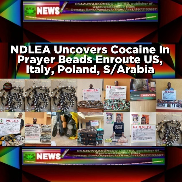 NDLEA Uncovers Cocaine In Prayer Beads Enroute US, Italy, Poland, S/Arabia