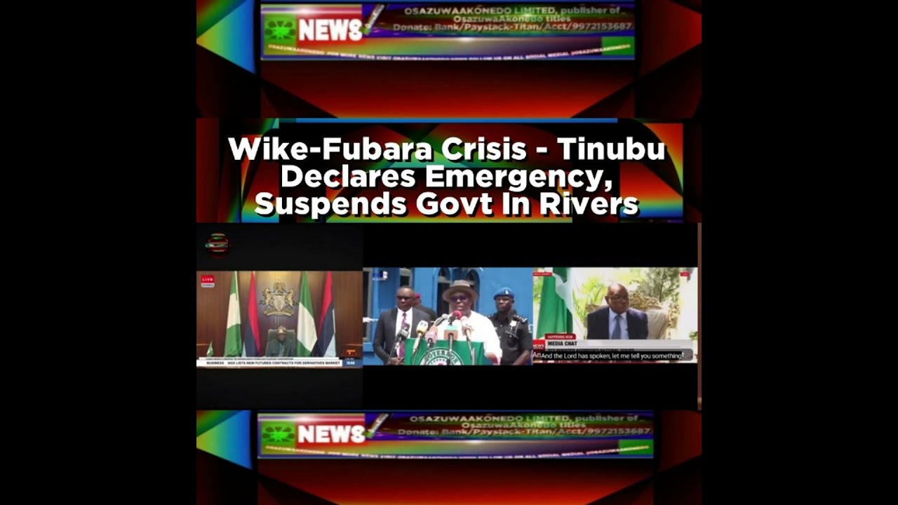 OsazuwaAkonedo Podcast Video ~ Wike-Fubara Crisis - Tinubu Declares Emergency, Suspends Govt In Rivers