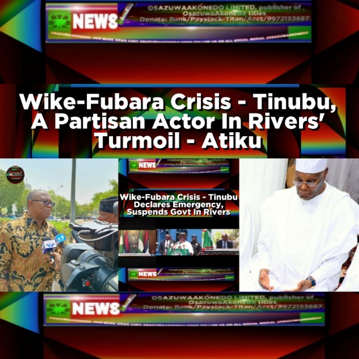 OsazuwaAkonedo Audio ~ Wike-Fubara Crisis - Tinubu, A Partisan Actor In Rivers' Turmoil - Atiku