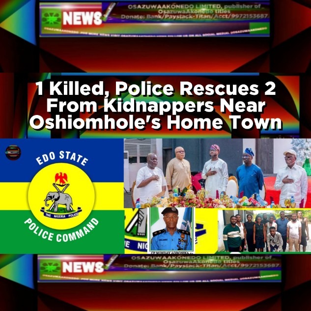 1 Killed, Police Rescues 2 From Kidnappers Near Oshiomhole's Home Town