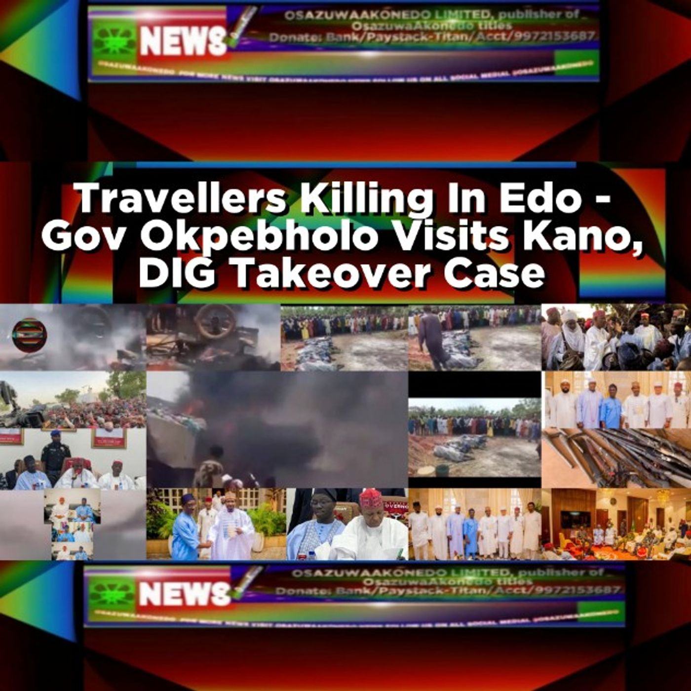 OsazuwaAkonedo Audio ~ Travellers Killing In Edo - Gov Okpebholo Visits Kano, DIG Takeover Case