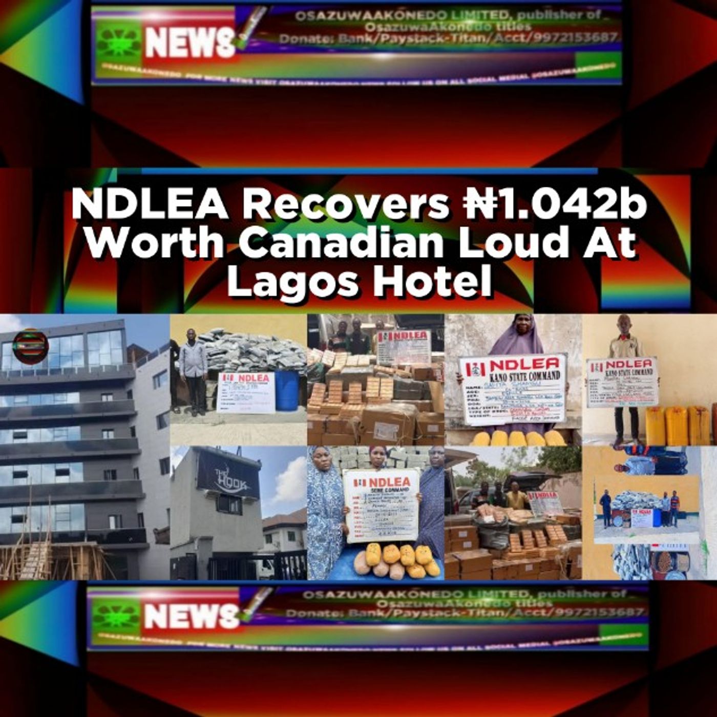 OsazuwaAkonedo Audio ~ NDLEA Recovers ₦1.042b Worth Canadian Loud At Lagos Hotel