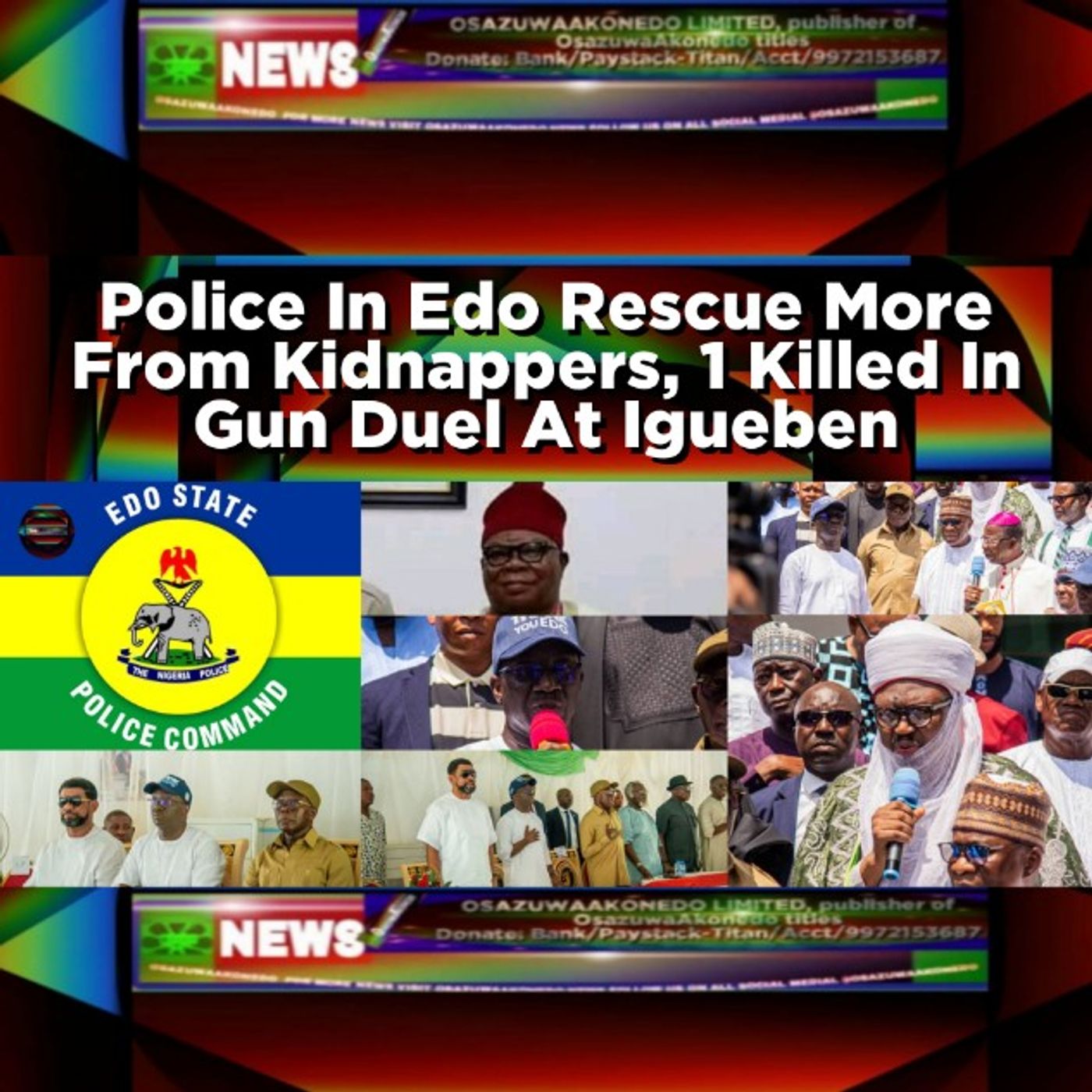OsazuwaAkonedo Audio ~ Police In Edo Rescue More From Kidnappers, 1 Killed In Gun Duel At Igueben