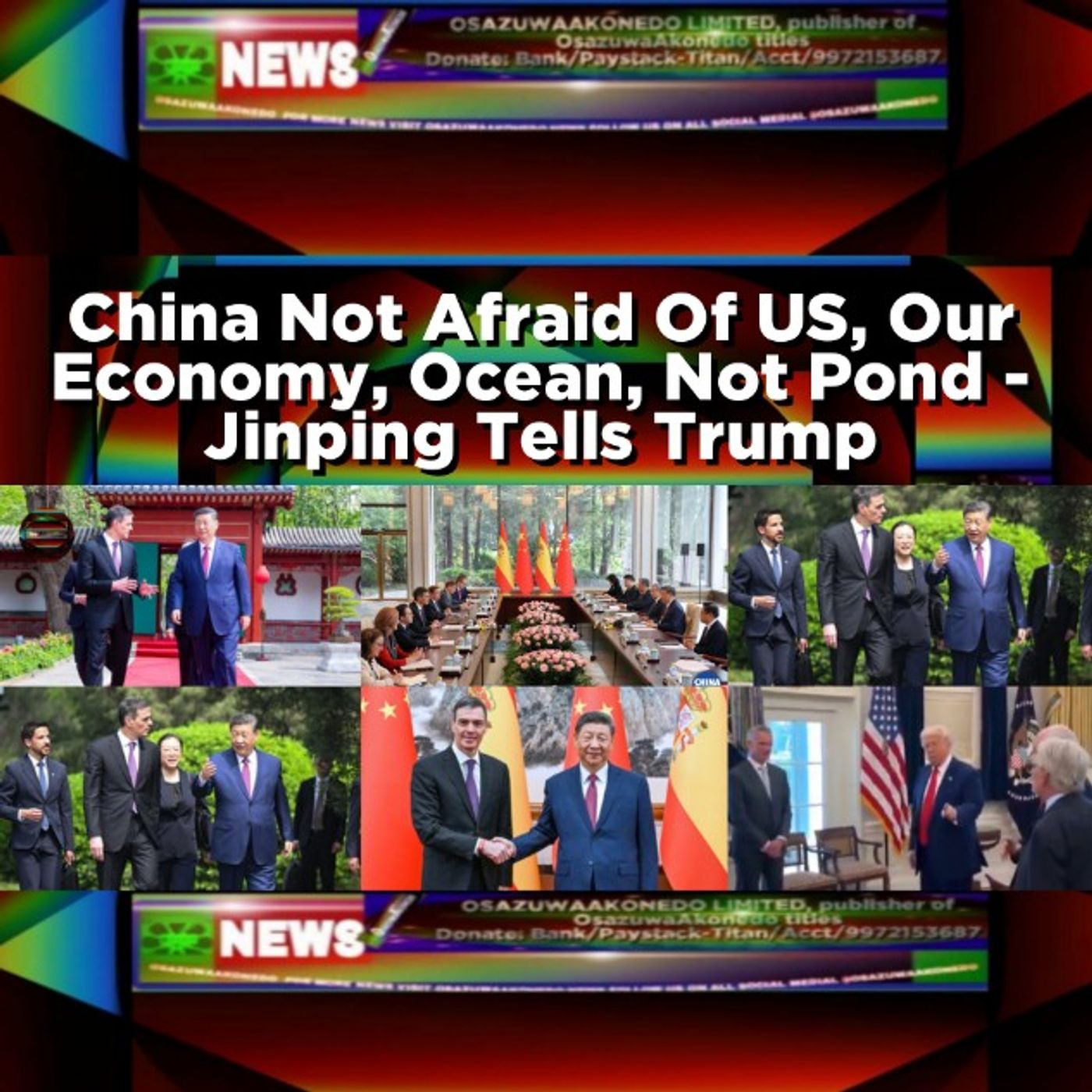 OsazuwaAkonedo Audio ~ China Not Afraid Of US, Our Economy, Ocean, Not Pond - Jinping Tells Trump