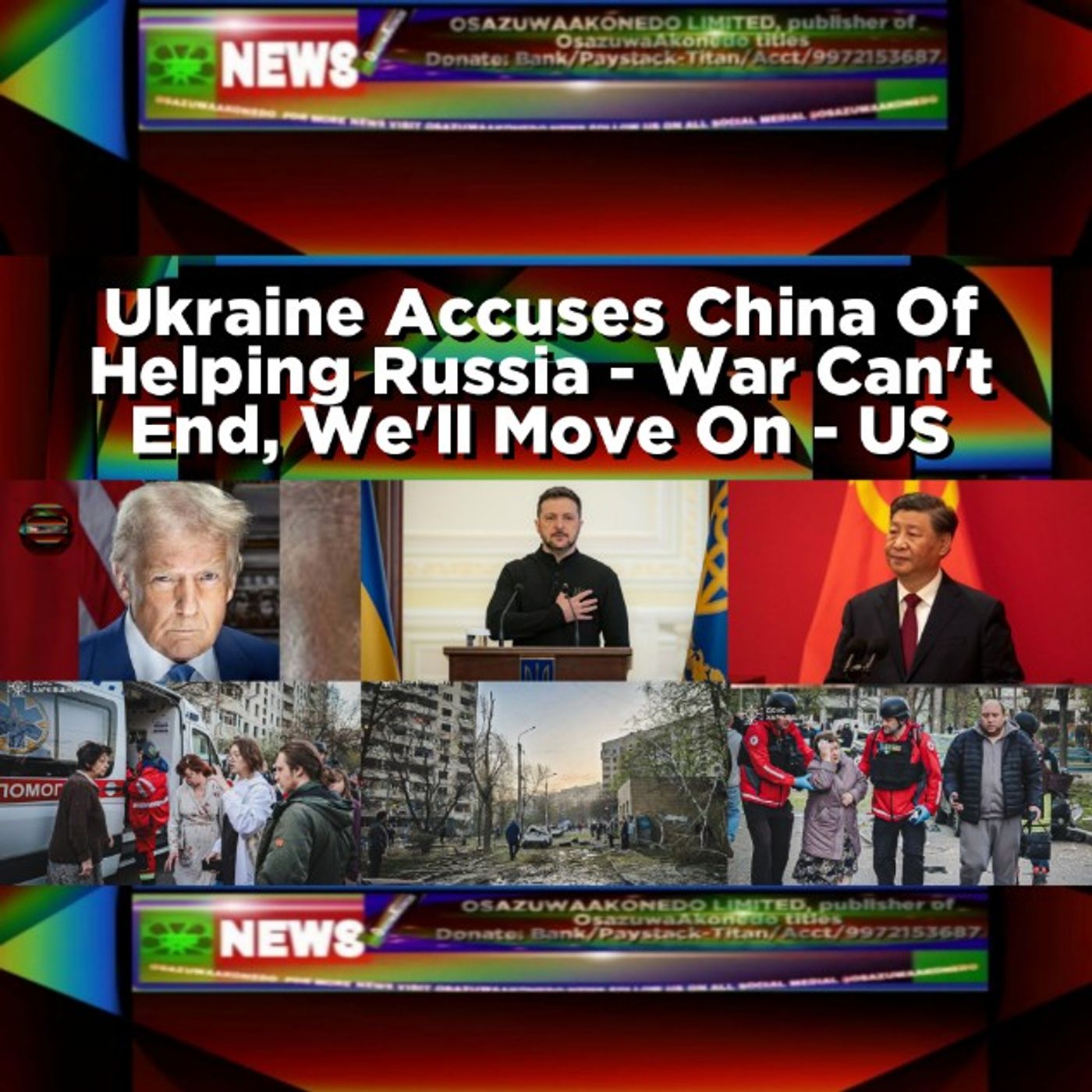 OsazuwaAkonedo Audio ~ Ukraine Accuses China Of Helping Russia - War Can't End, We'll Move On - US