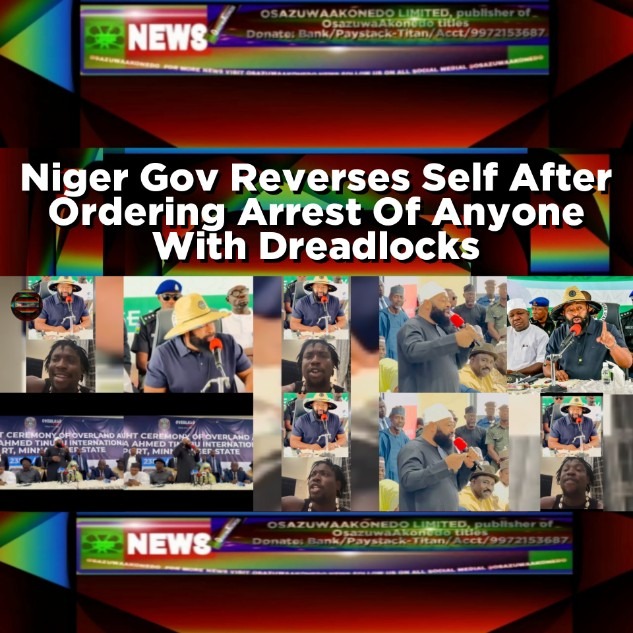 Niger Gov Reverses Self After Ordering Arrest Of Anyone With Dreadlocks