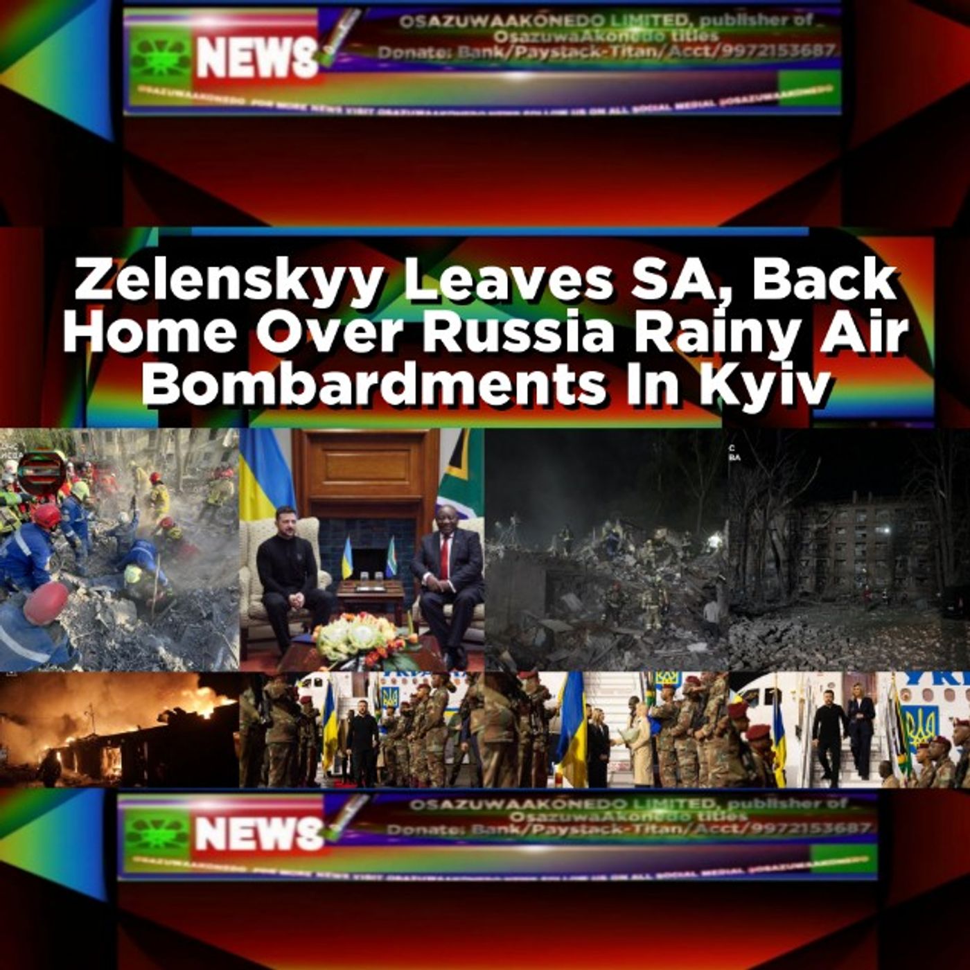 OsazuwaAkonedo Audio ~ Zelenskyy Leaves SA, Back Home Over Russia Rainy Air Bombardments In Kyiv