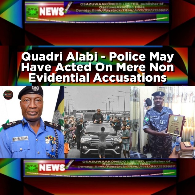 Quadri Alabi - Police May Have Acted On Mere Non Evidential Accusations